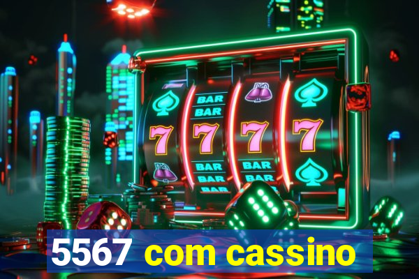 5567 com cassino